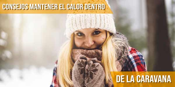 Consejos mantener el calor dentro de la caravana