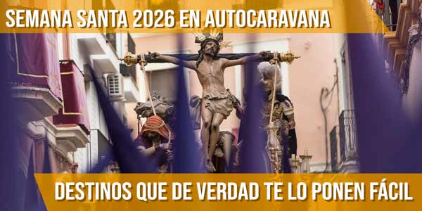 Semana Santa 2026 en autocaravana: destinos que de verdad te lo ponen fácil